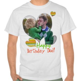 Happy Birthday Dad photo heart t shirts