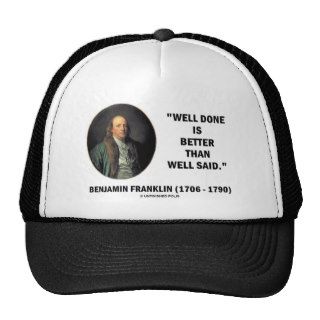 Benjamin Franklin Well Done Better Than Well Said Hats