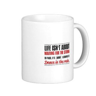 Life isn't about waiting for the storm to passcoffee mugs
