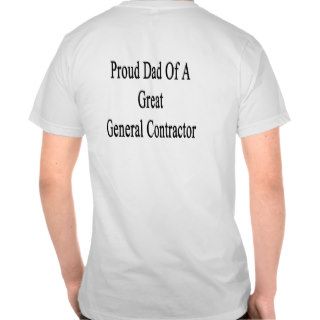 Proud Dad Of A Great General Contractor Tees
