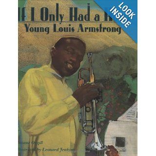 If I Only Had a Horn Young Louis Armstrong Roxane Orgill, Leonard Jenkins 9780395759196 Books