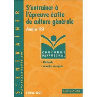 S'entraîner à l'épreuve écrite de culture générale  Annales IFSI 2004 9782216095513 Books