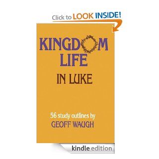 Kingdom Life in Luke eBook Geoff Waugh Kindle Store