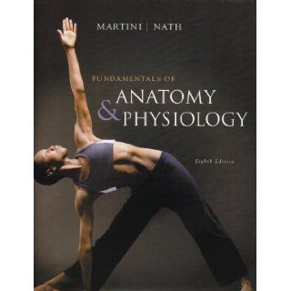 Fundamentals of Anatomy & Physiology (8th Edition) (9780321505897) Frederic H. Martini, Judi L. Nath Books