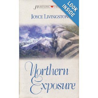 Northern Exposure (Heartsong Presents #437) Joyce Livingston 9781586603199 Books