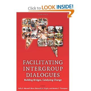 Facilitating Intergroup Dialogues Bridging Differences, Catalyzing Change Kelly E. Maxwell, Biren Ratnesh Nagda, Monita C. Thompson, Patricia Gurin 9781579222918 Books
