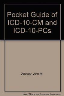 Pocket Guide of ICD 10 CM and Icd 10 pcs (9781584262527) Ann M. Zeisset Books