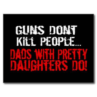 Guns Don't Kill People, Funny Dad/Daughter Post Cards
