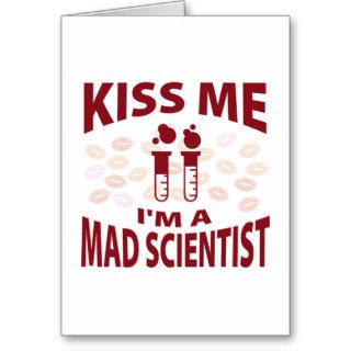 Kiss Me I'm A Mad Scientist Greeting Cards