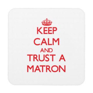 Keep Calm and Trust a Matron Drink Coasters