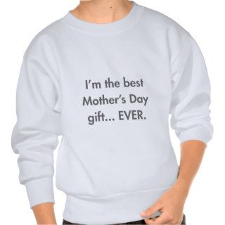 Im the best mothers day gift fut gray.png Sweatshirt