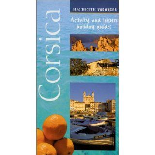 Corsica Activity and Leisure Holiday Guides (Hachette's Vacances) Olivier Goujon Books