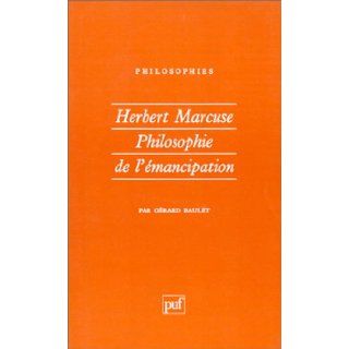 Herbert Marcuse  Philosophie de l'mancipation Grard Raulet 9782130450047 Books