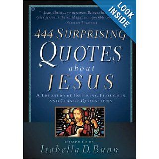 444 Surprising Quotes About Jesus A Treasury of Inspiring Thoughts and Classic Quotations Baker Publishing Group 9780764201615 Books