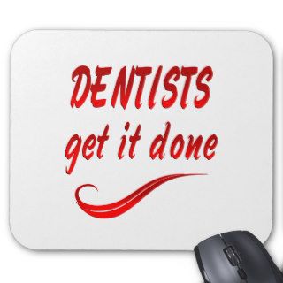 Dentists Get it Done Mousepads