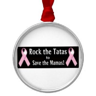 Rock the Tatas to Save the Mamas  Decoration Ornament
