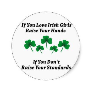 Raise Your Hands For Irish Girls Round Sticker