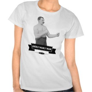 Overly Manly Man Tee Shirts