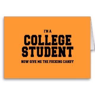 I'M A COLLEGE STUDENT, NOW GIVE ME THE CANDY CARDS