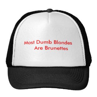 Most Dumb Blondes    Are Brunettes Hats