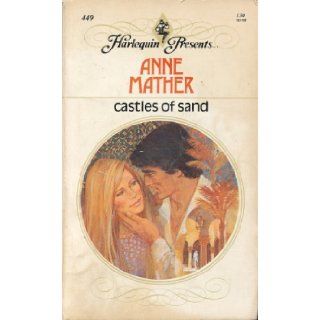 Castles of Sand (Harlequin Presents Series, No. 449) Anne Mather 9780373104499 Books