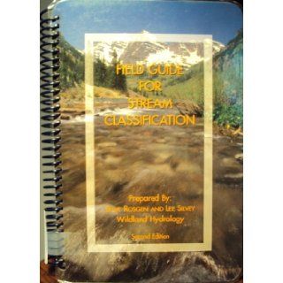 Field Guide for Stream Classification Dave Rosgen, Lee Silvey, Dave Rosgen, Lee Silvey   OUT OF PRINT, Lee Silvey 9780965328913 Books
