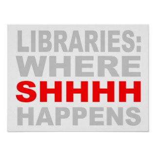 Libraries Where SHHH Happens Wall Art Poster