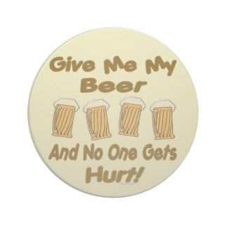 Funny Beer Give Me My Beer And No One Gets Hurt Coaster