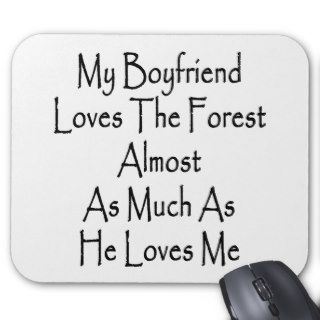My Boyfriend Loves The Forest Almost As Much As He Mouse Pad