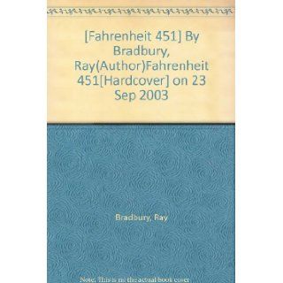 [Fahrenheit 451] By Bradbury, Ray(Author)Fahrenheit 451[Hardcover] on 23 Sep 2003 Books