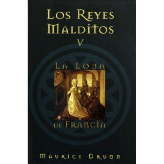 Los reyes malditos V La loba de Francia (Spanish Edition) Maurice Druon, Ma. Orozco Bravo 9788466613187 Books
