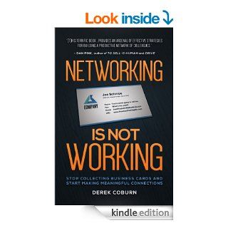 Networking Is Not Working Stop Collecting Business Cards and Start Making Meaningful Connections eBook Derek Coburn, Chris Brogan Kindle Store