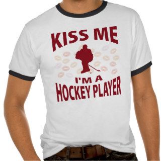 Kiss Me I'm A Hockey Player T shirts