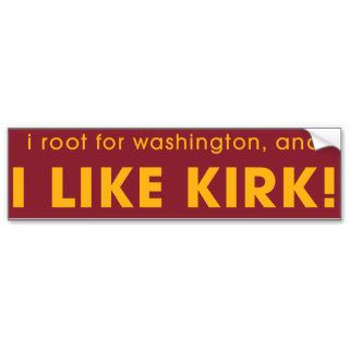 I LIKE KIRK Support your favorite Washington QB Bumper Sticker