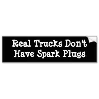 Real Trucks Don't Have Spark Plugs Bumper Stickers
