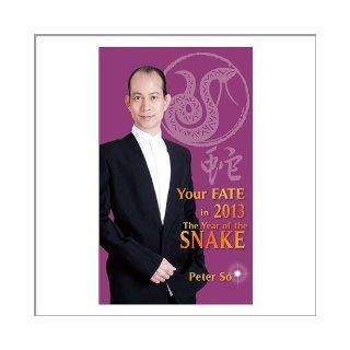 Peter So (So Man Fung)   Your Fate in 2013   The Year of the Snake (English Edition) (438 pages total) Books