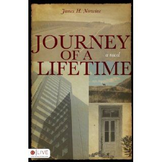 Journey of a Lifetime James H. Norwine 9781606960172 Books