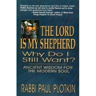 The Lord Is My Shepherd, Why Do I Still Want? Paul Plotkin 9781571687548 Books