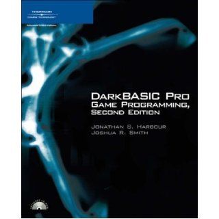 DarkBASIC Pro Game Programming 2nd (second) Edition by Harbour, Jonathan S., Smith, Joshua R. published by Cengage Learning PTR (2006) Books