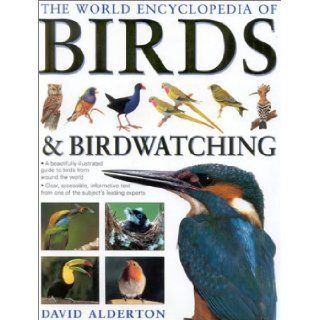The World Encyclopedia of Birds & Birdwatching David Alderton 9780754810032 Books