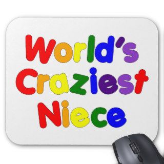 Fun Funny Humorous Nieces  World's Craziest Niece Mouse Pads