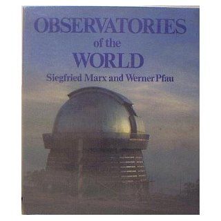 Observatories of the World (ISBN#0 442 26270 1) Siegfried Marx   Werner Pfau Books