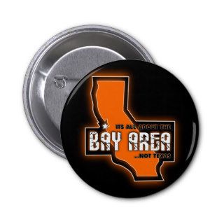 ITS ALL ABOUT THE BAY AREA PINBACK BUTTON