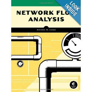 Network Flow Analysis Michael W. Lucas 9781593272036 Books