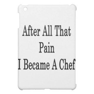 After All That Pain I Became A Chef iPad Mini Cover