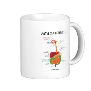 Just A Gut Feeling(Digestive System Humor) Mugs