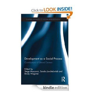 Development as a Social Process Contributions of Gerard Duveen (Cultural Dynamics of Social Representation) eBook Serge Moscovici, Sandra Jovchelovitch, Brady Wagoner Kindle Store