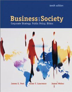Business and Society Corporate Strategy, Public Policy and Ethics James E. Post, Anne T. Lawrence, James Weber 9780072445060 Books