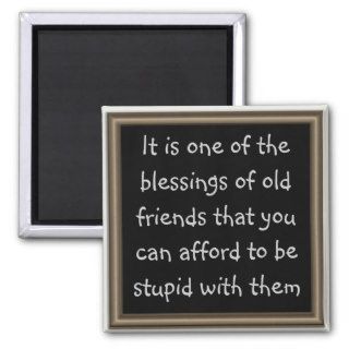 Old friends are a great blessing refrigerator magnets