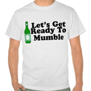 Lets Get Ready To Mumble T shirt